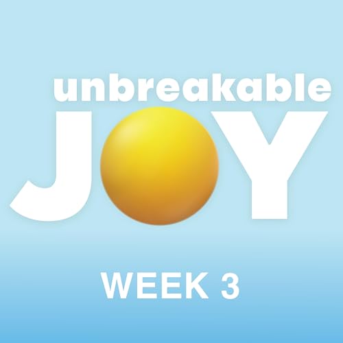 Choice to Rejoice | Unbreakable Joy | Week 3