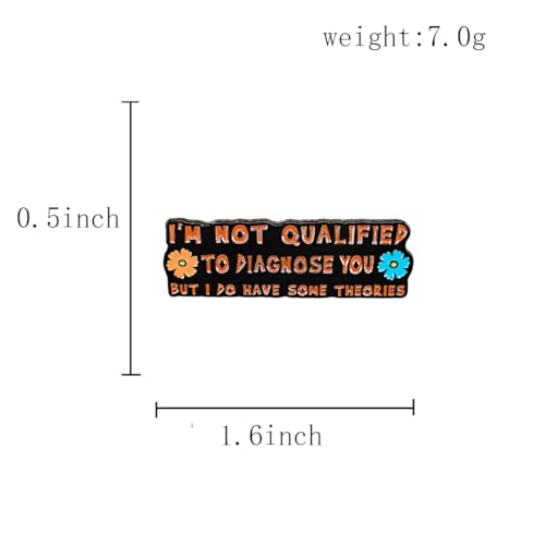 Image of inchNot Qualified to Diagnose You But I Do Have Some Theories inch Enamel Flower Lapel Pin - Quirky and Humorous Brooch Gift for Jackets, Bags, and Hats