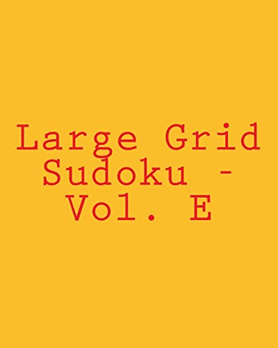 Large Grid Sudoku - Vol. E: 80 Easy to Read, Large Print Sudoku Puzzles