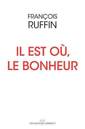 📔📔📁📂 Télécharger 📚👍 Il est où, le bonheur (LES LIENS QUI L) Francais PDF