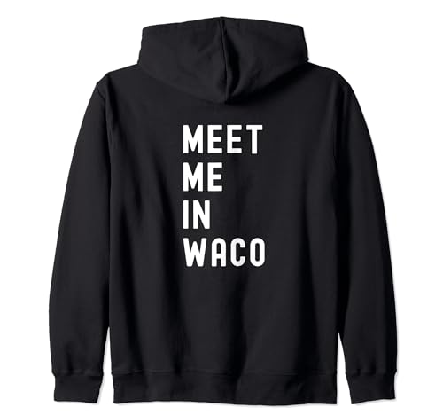 Encuéntrame en Waco Texas Estados Unidos Sudadera con Capucha