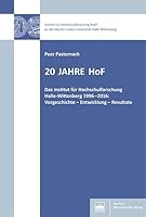 20 Jahre Hof: Das Institut Fur Hochschulforschung Halle-Wittenberg 1996-2016: Vorgeschichte - Entwicklung - Resultate (German Edition) 3830537204 Book Cover