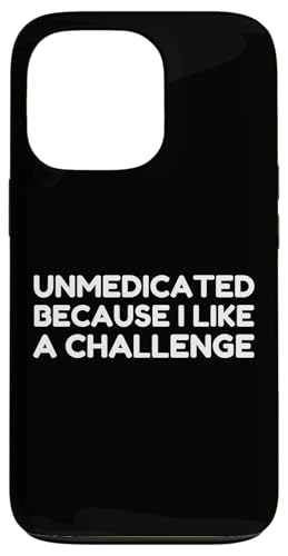 Unmedicated Because I Like A Challenge Funny Humor Sarcastic �X�}�z�P�[�X iPhone 13 Pro �p
