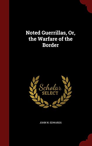 Noted Guerrillas, Or, the Warfare of the Border 1297700813 Book Cover