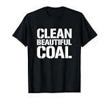 Clean Beautiful Coal, Energy Industry Worker T-Shirt
