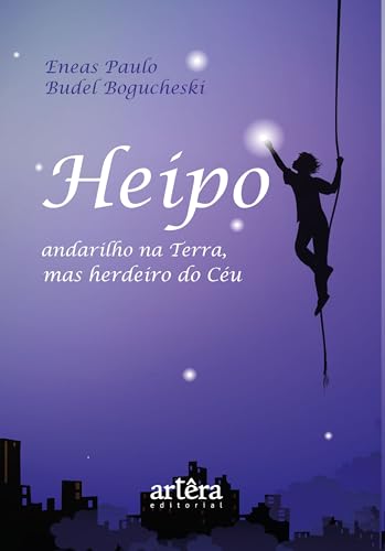 Heipo, andarilho na Terra, mas herdeiro do céu: