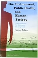 The Environment, Public Health, and Human Ecology: Considerations for Economic Development (World Bank) 0801829119 Book Cover