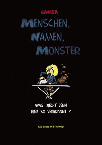 Menschen, Namen, Monster: Was riecht denn hier so verbrannt ? (German Edition)