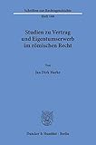  Studien zu Vertrag und Eigentumserwerb im römischen Recht. (Schriften zur Rechtsgeschichte)