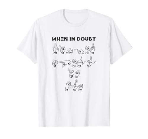 When in Doubt Finger Spell-Funny ASL Sign Language T-Shirt