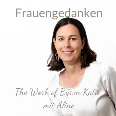 Couverture de Frauengedanken - The Work of Byron Katie mit Aline