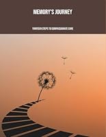 Memory'S Journey: Thirteen Steps To Compassionate Care B0FP5CFPDR Book Cover