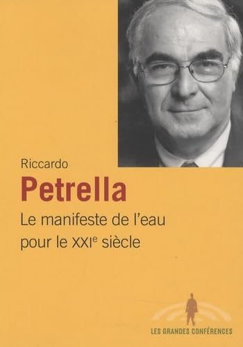 MANIFESTE DE L'EAU POUR LE XXIE SIÈCLE (LE) [Paperback] PETRELLA,RICCARDO