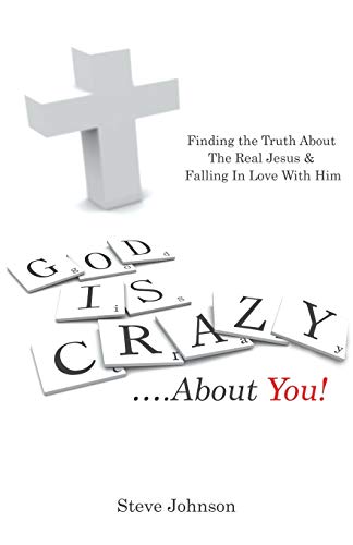 God is Crazy ....About You!: Finding the Truth ... 1490870539 Book Cover