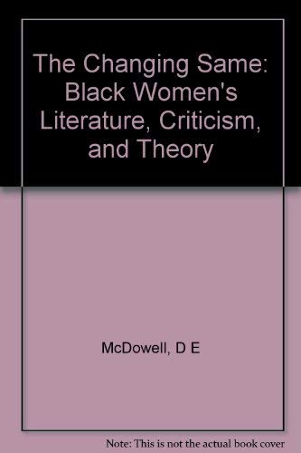 The Changing Same: Black Women's Literature, Cr... 0253336295 Book Cover