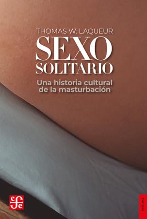 Sexo solitario. Una historia cultural de la masturbació