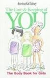 The Care and Keeping of You: The Body Book for Girls (American Girl Library)