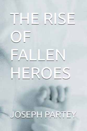 THE RISE OF FALLEN HEROES