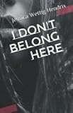  I Don\'t Belong Here (English Edition)