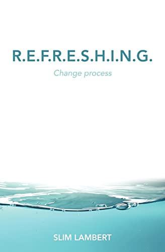 R.E.F.R.E.S.H.I.N.G.: Change process