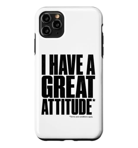 I Have a Great Attitude Terms and Conditions Apply Funny Case for iPhone 11 Pro Max