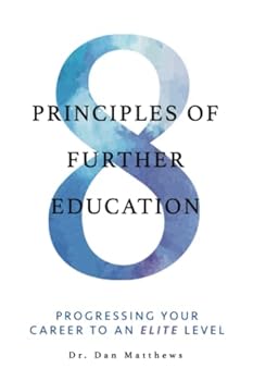 Paperback 8 Principles of Further Education: Progressing Your Career to an Elite Level Book