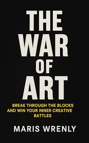 The War of Art: Break Through the Blocks and Win Your Inner Creative Battles