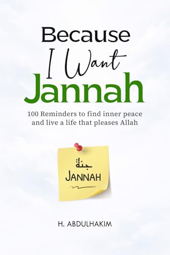 Image of Because I Want Jannah: 100 Reminders to find inner peace and live a life that pleases Allah
