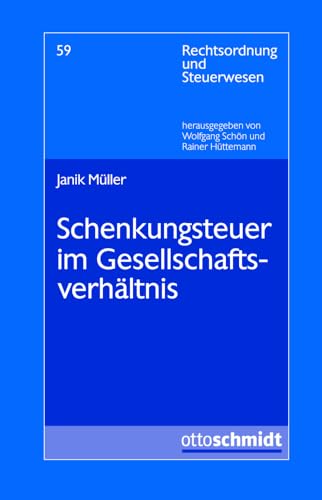 Schenkungsteuer im Gesellschaftsverhältnis (Rechtsordnung und Steuerwesen, Band 58)