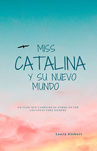 Miss Catalina y su nuevo mundo (Spanish Edition) - Gisbert Yanini, Laura