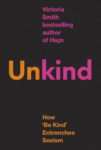 (Un)kind: How Kindness Culture Punishes Women