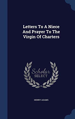 Letters To A Niece And Prayer To The Virgin Of ... 1297935616 Book Cover