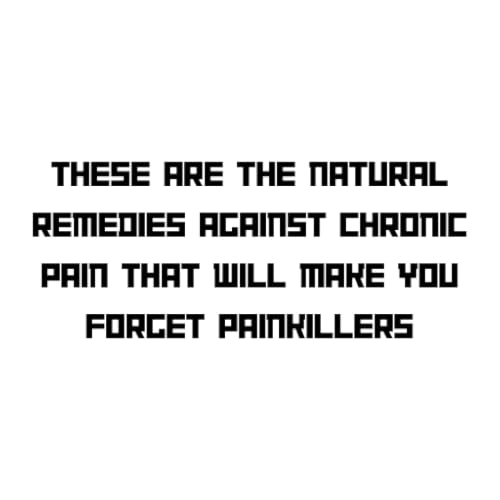 These are the natural remedies against chronic pain that will make you forget painkillers