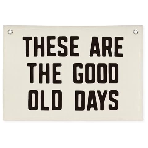 XYDEG Kid Room Decor These Are The Good Old Days Canvas Banner,Banners for Room,Nursery Decor Inspirational Wall Decor Motivational Posters for Dorm Wall Decor Living Room Banner 30x20 Inch Cover