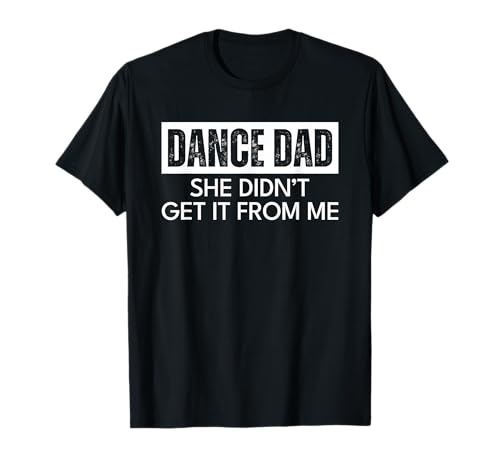 Perfect funny dance dad merch to show your support.
