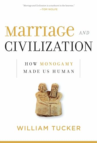 Marriage and Civilization: How Monogamy Made Us Human