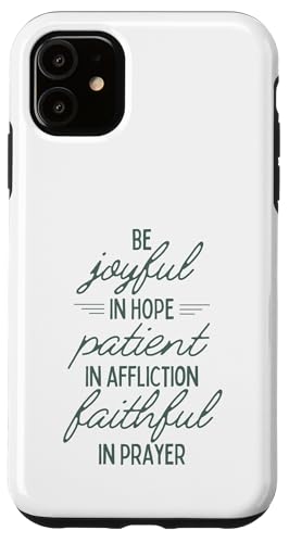 Be Joyful In Hope Patient In Afriiction Faithful In Prayer �X�}�z�P�[�X iPhone 11 �p