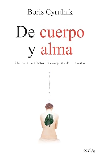 De cuerpo y alma: Neuronas y afectos: la conquista del bienestar: 100579 (Psicología)