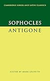 Sophocles: Antigone (Cambridge Greek and Latin Classics)