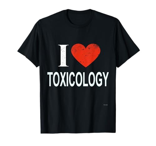 I Love Toxicology Tee Shirt For Toxicologist T-Shirt