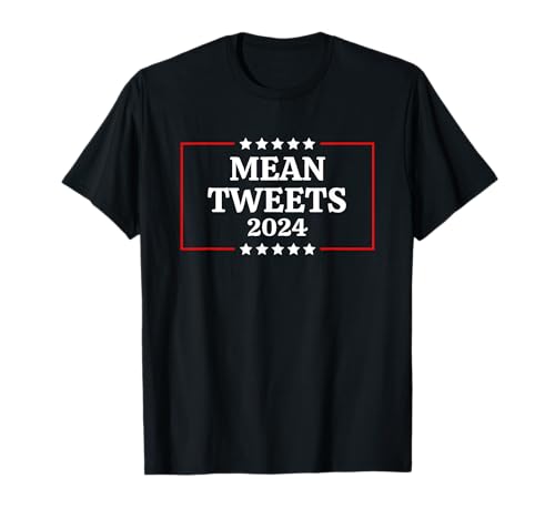 Funny Election Design Mean Tweets 2024 T-Shirt