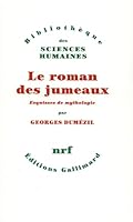 Le roman des jumeaux et autres essais: Vingt-cinq esquisses de mythologie (76-100) 207073854X Book Cover