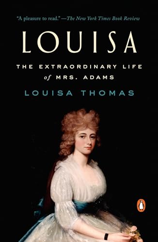 Louisa: The Extraordinary Life of Mrs. Adams