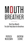 Mouth Breather: Shut Your Mouth: The Self-Help Book For Breathers