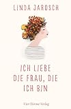 Ich liebe die Frau, die ich bin - Linda Larosch 