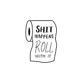 Vinyl Wall Art Decal - Sh!t Happens Roll with It - 15' x 11' - Funny Adult Humor Bedroom Bathroom...