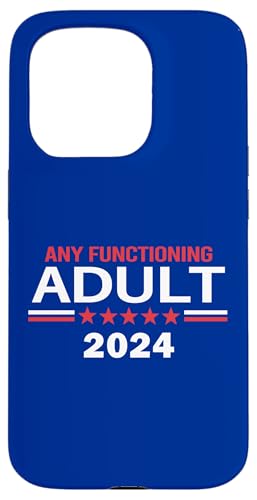 Funny Vote Any Functioning Adult For President 2024 Campaign �X�}�z�P�[�X iPhone 15 Pro �p