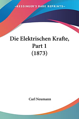 Die Elektrischen Krafte, Part 1 (1873)