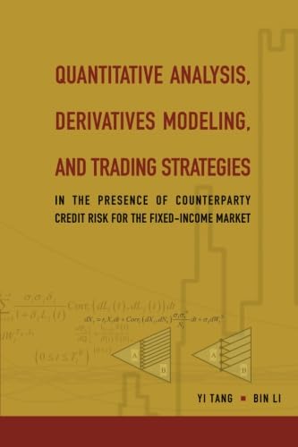 Quantitative Analysis, Derivatives Modeling, And Trading Strategies: In The Presence Of Counterparty Credit Risk For The Fixed-Income Market