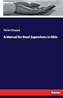 A Manual for Road Supervisors in Ohio 3337420125 Book Cover